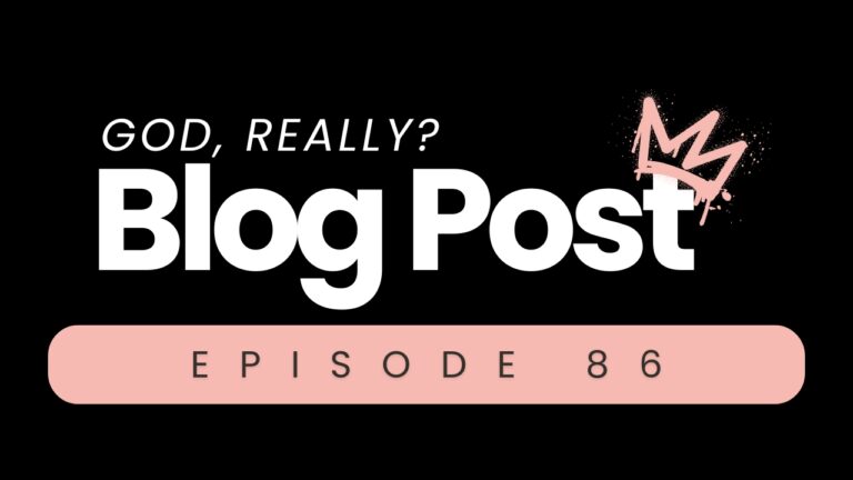 Podcast episode cover for God Really? Blog Post Episode 86 with crown graphic.